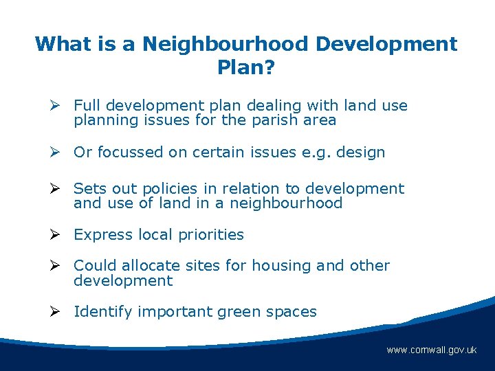 What is a Neighbourhood Development Plan? Ø Full development plan dealing with land use