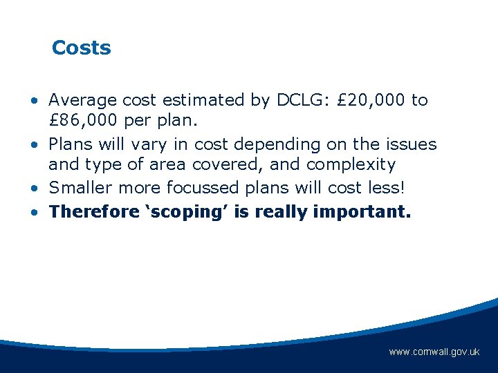 Costs • Average cost estimated by DCLG: £ 20, 000 to £ 86, 000
