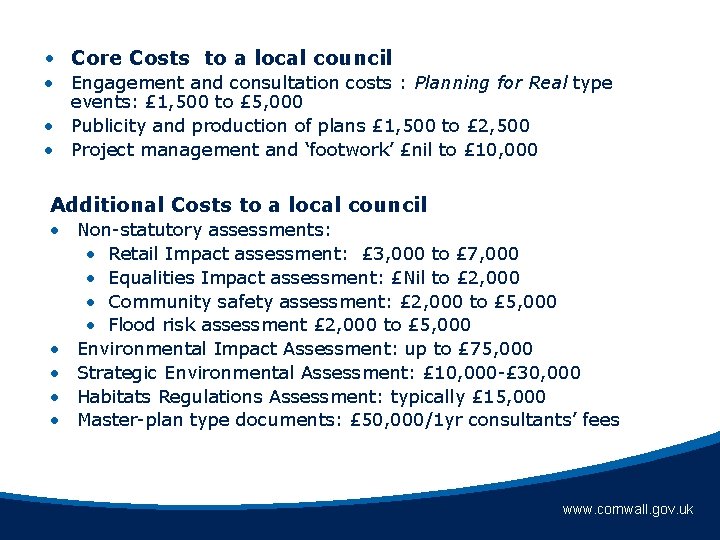  • Core Costs to a local council • Engagement and consultation costs :
