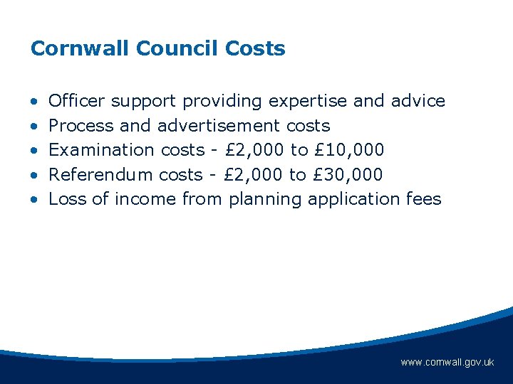 Cornwall Council Costs • • • Officer support providing expertise and advice Process and