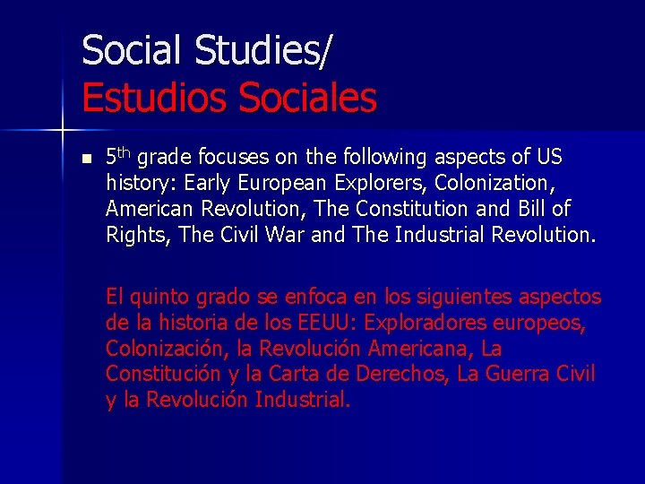 Social Studies/ Estudios Sociales n 5 th grade focuses on the following aspects of