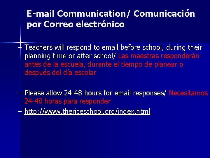 E-mail Communication/ Comunicación por Correo electrónico – Teachers will respond to email before school,