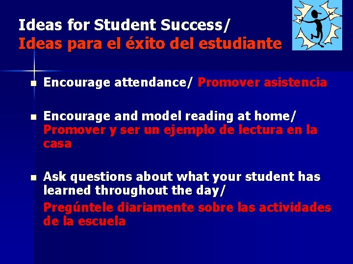 Ideas for Student Success/ Ideas para el éxito del estudiante n Encourage attendance/ Promover