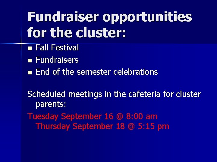 Fundraiser opportunities for the cluster: n n n Fall Festival Fundraisers End of the
