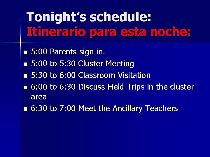 Tonight’s schedule: Itinerario para esta noche: n n n 5: 00 Parents sign in.