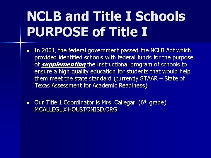 NCLB and Title I Schools PURPOSE of Title I n In 2001, the federal