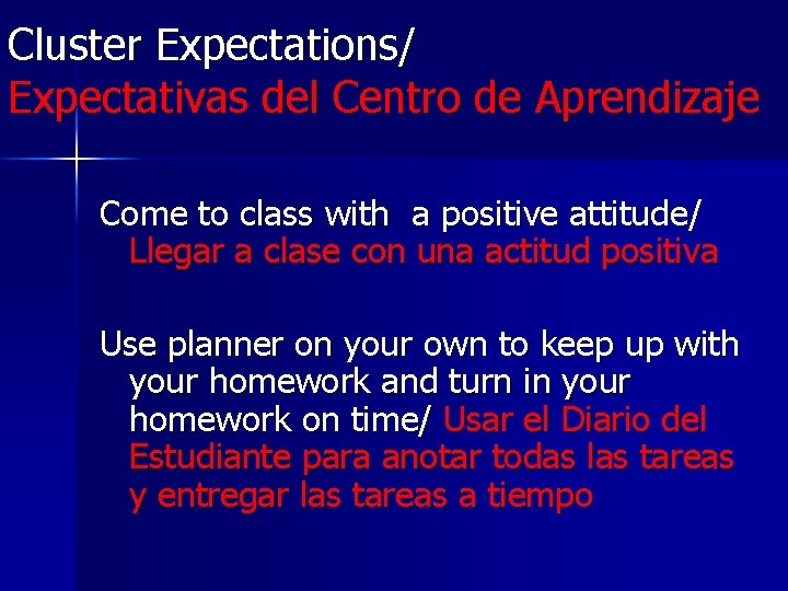 Cluster Expectations/ Expectativas del Centro de Aprendizaje Come to class with a positive attitude/
