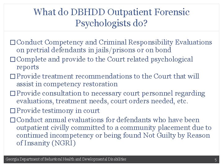 What do DBHDD Outpatient Forensic Psychologists do? � Conduct Competency and Criminal Responsibility Evaluations