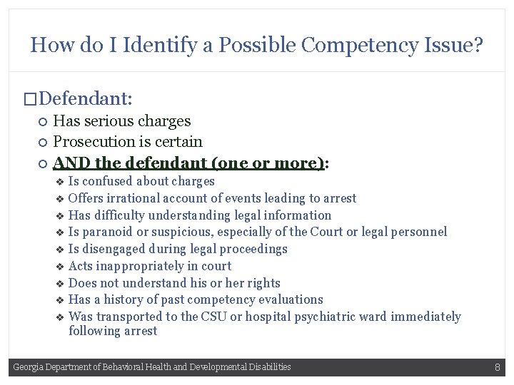 How do I Identify a Possible Competency Issue? �Defendant: Has serious charges Prosecution is