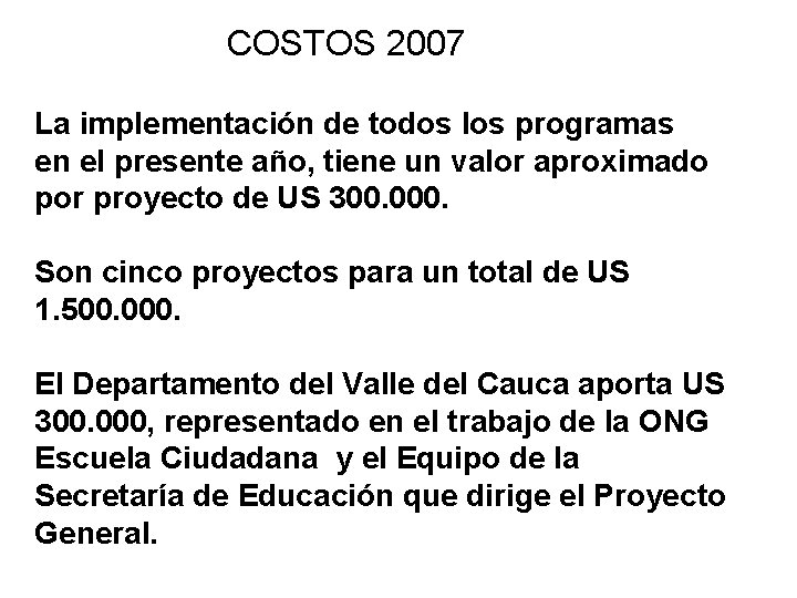 COSTOS 2007 La implementación de todos los programas en el presente año, tiene un