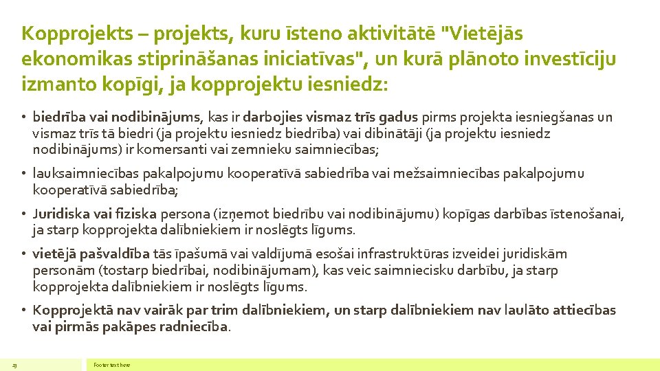 Kopprojekts – projekts, kuru īsteno aktivitātē "Vietējās ekonomikas stiprināšanas iniciatīvas", un kurā plānoto investīciju