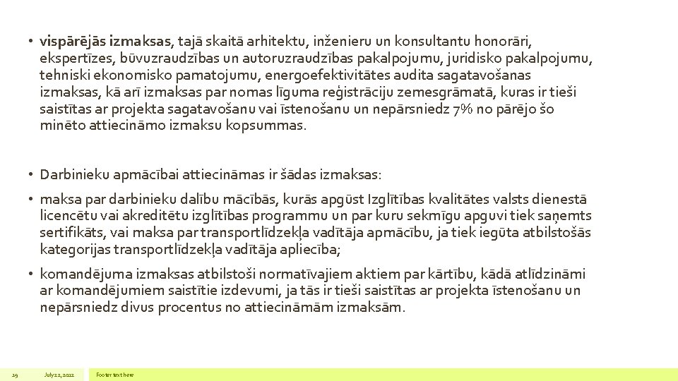  • vispārējās izmaksas, tajā skaitā arhitektu, inženieru un konsultantu honorāri, ekspertīzes, būvuzraudzības un