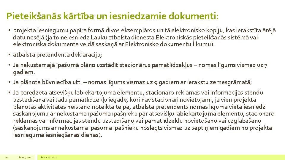 Pieteikšanās kārtība un iesniedzamie dokumenti: • projekta iesniegumu papīra formā divos eksemplāros un tā