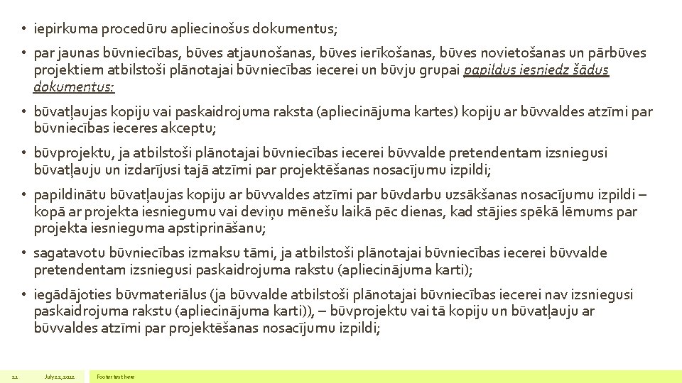  • iepirkuma procedūru apliecinošus dokumentus; • par jaunas būvniecības, būves atjaunošanas, būves ierīkošanas,