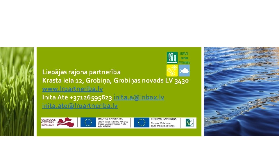 Liepājas rajona partnerība Krasta iela 12, Grobiņas novads LV 3430 www. lrpartneriba. lv Inita