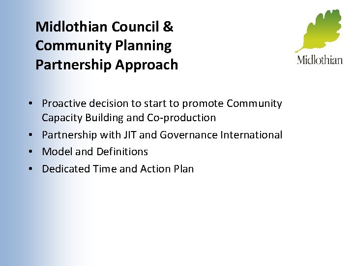 Midlothian Council & Community Planning Partnership Approach • Proactive decision to start to promote