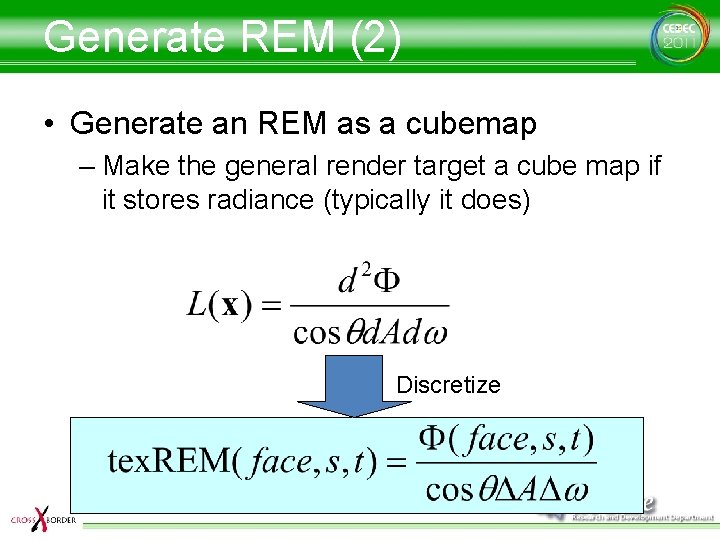 Generate REM (2) • Generate an REM as a cubemap – Make the general