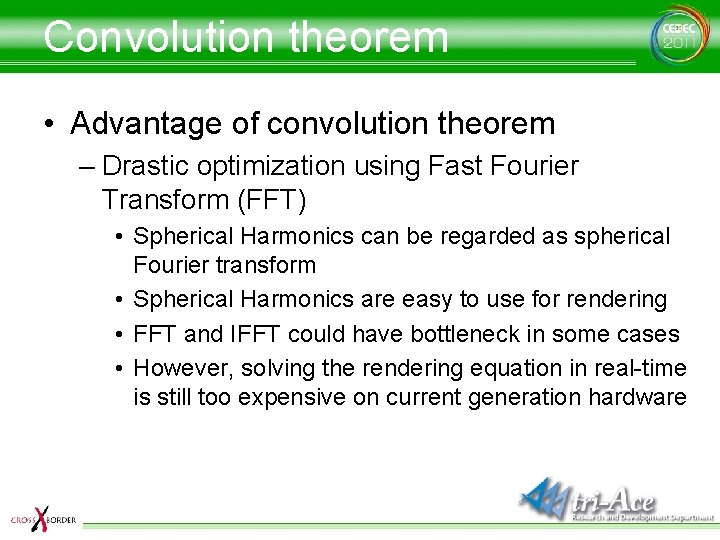 Convolution theorem • Advantage of convolution theorem – Drastic optimization using Fast Fourier Transform