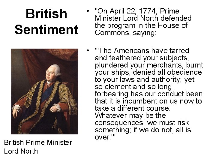 British Sentiment British Prime Minister Lord North • "On April 22, 1774, Prime Minister