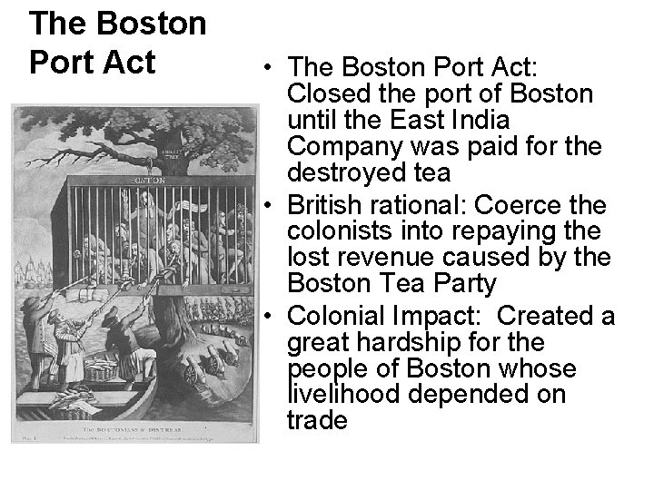 The Boston Port Act • The Boston Port Act: Closed the port of Boston