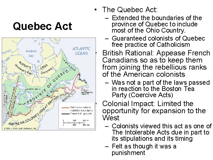  • The Quebec Act: Quebec Act – Extended the boundaries of the province