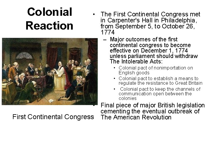 Colonial Reaction • The First Continental Congress met in Carpenter's Hall in Philadelphia, from