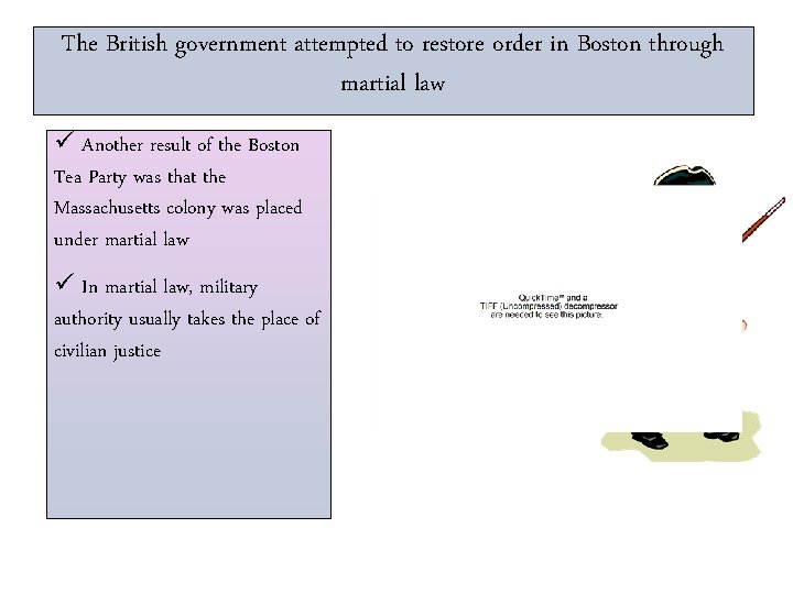 The British government attempted to restore order in Boston through martial law ü Another