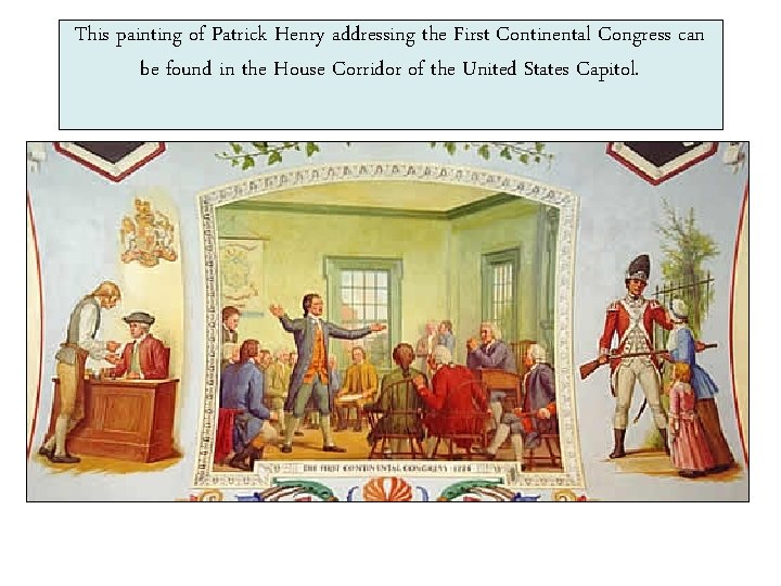 This painting of Patrick Henry addressing the First Continental Congress can be found in