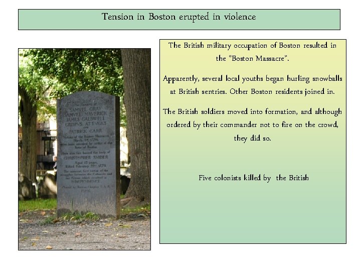 Tension in Boston erupted in violence The British military occupation of Boston resulted in