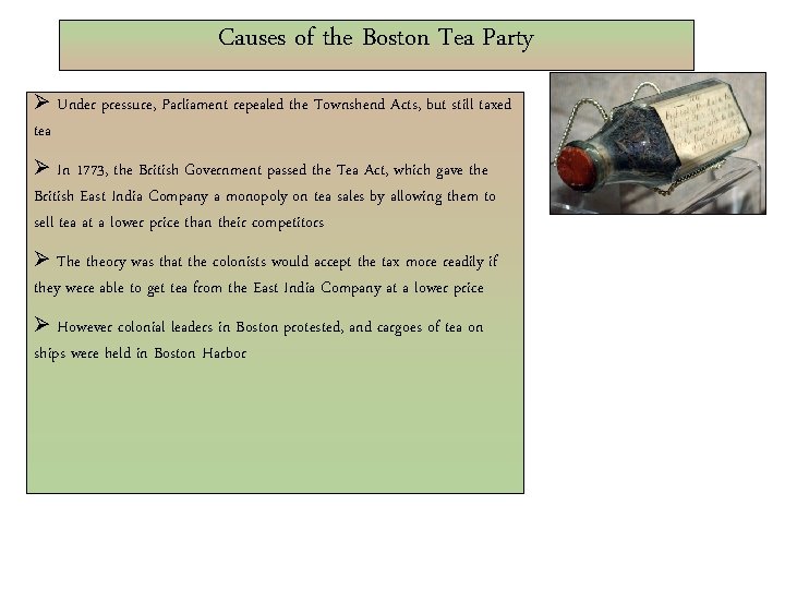 Causes of the Boston Tea Party Under pressure, Parliament repealed the Townshend Acts, but