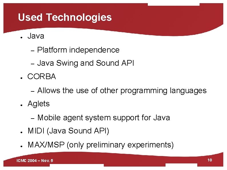 Used Technologies ● ● Java – Platform independence – Java Swing and Sound API