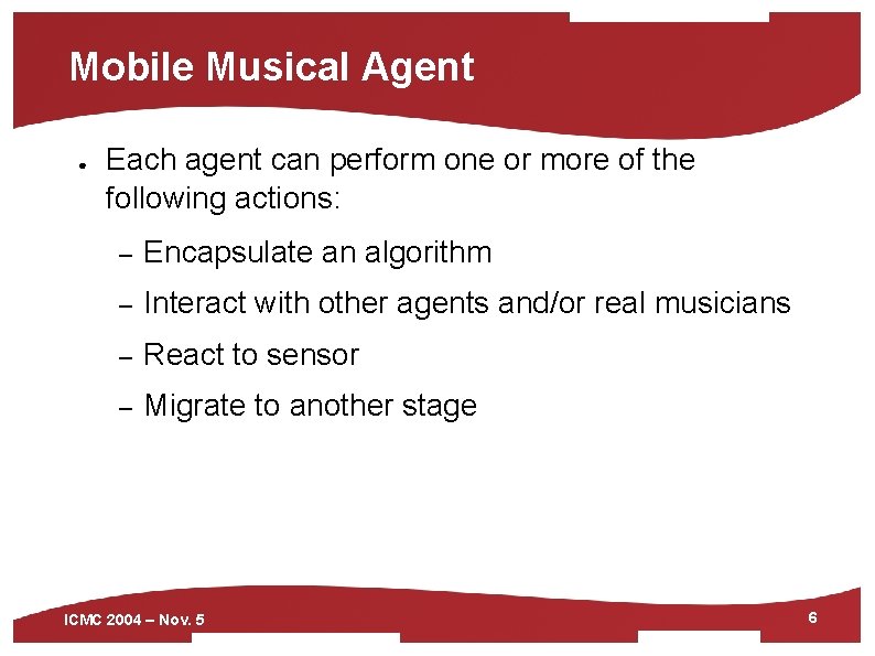 Mobile Musical Agent ● Each agent can perform one or more of the following