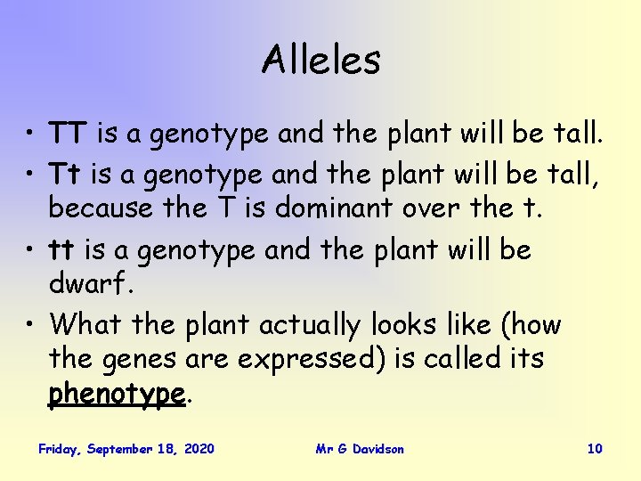 Alleles • TT is a genotype and the plant will be tall. • Tt