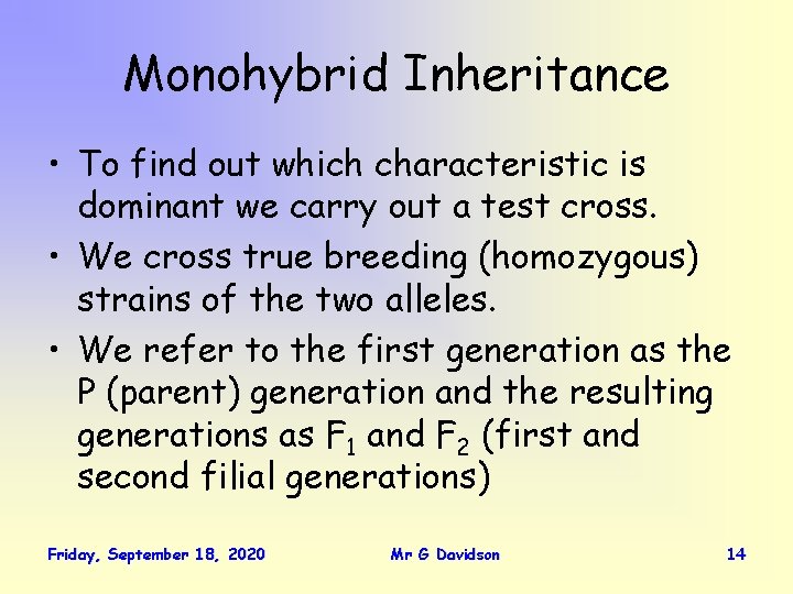 Monohybrid Inheritance • To find out which characteristic is dominant we carry out a