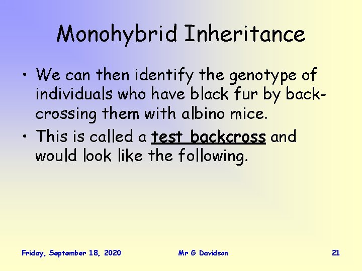 Monohybrid Inheritance • We can then identify the genotype of individuals who have black