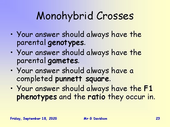 Monohybrid Crosses • Your answer should always have the parental genotypes. • Your answer