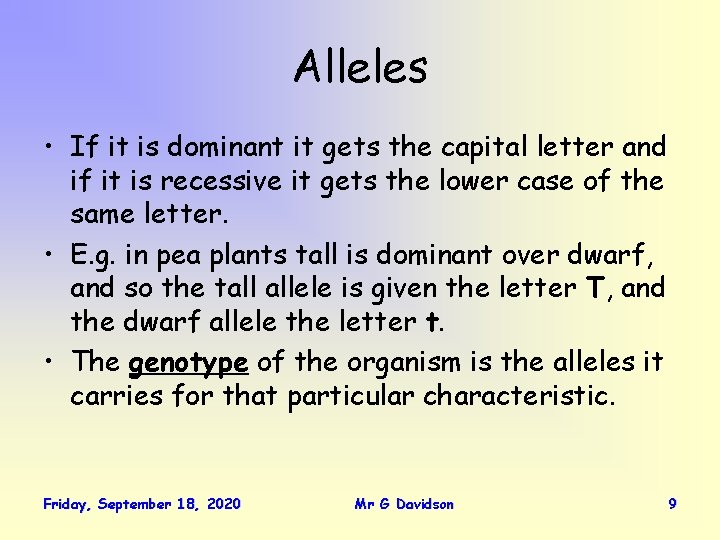 Alleles • If it is dominant it gets the capital letter and if it