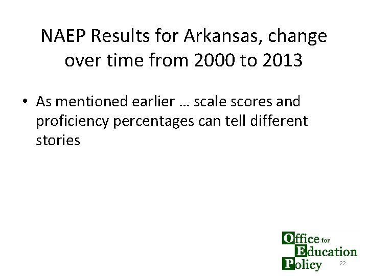 NAEP Results for Arkansas, change over time from 2000 to 2013 • As mentioned