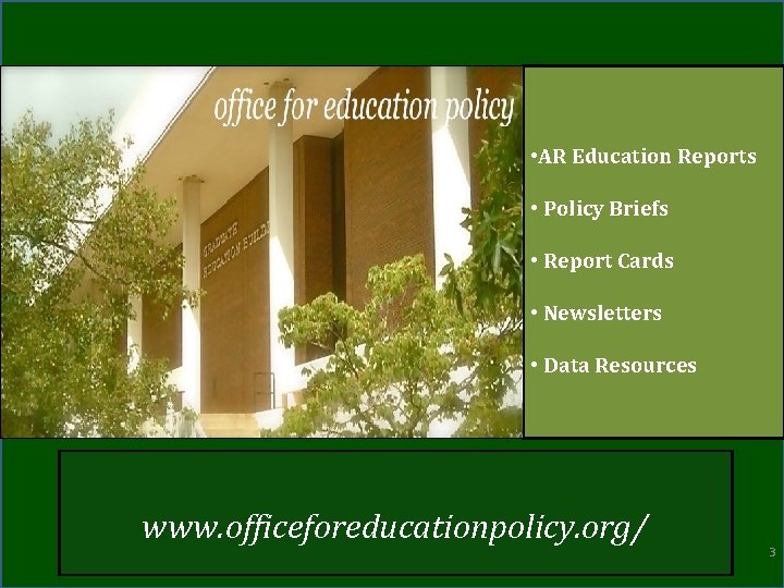  • AR Education Reports • Policy Briefs • Report Cards • Newsletters •