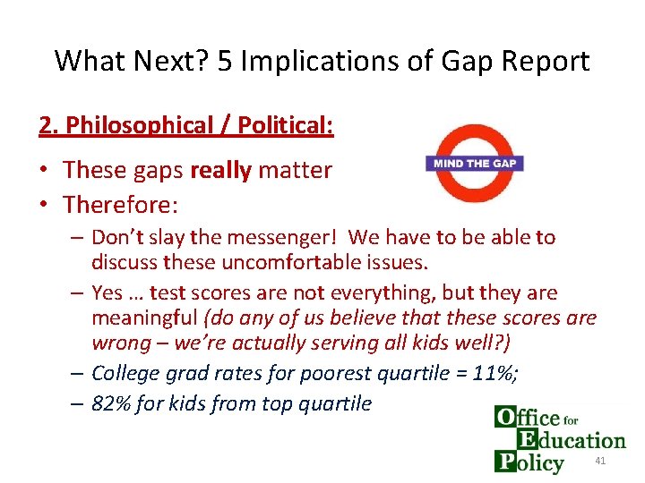 What Next? 5 Implications of Gap Report 2. Philosophical / Political: • These gaps