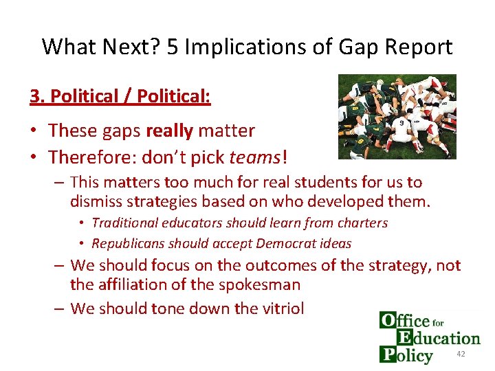 What Next? 5 Implications of Gap Report 3. Political / Political: • These gaps