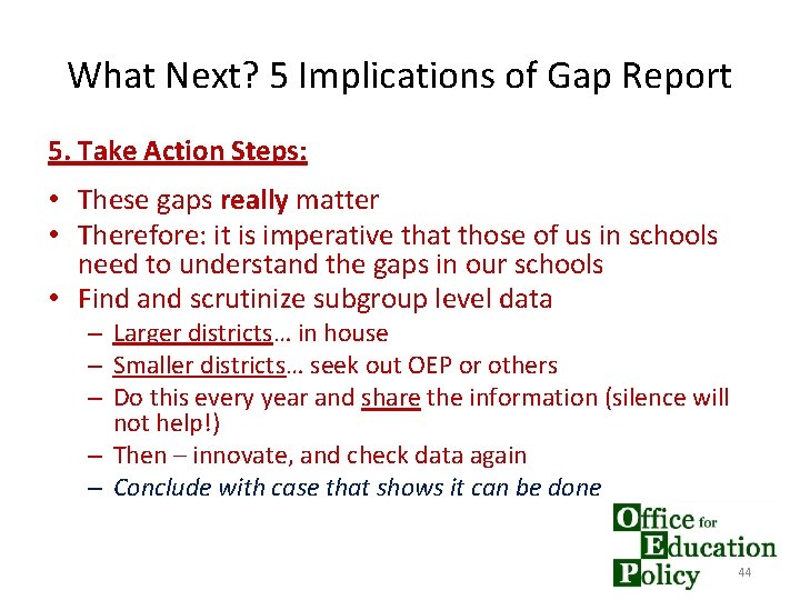 What Next? 5 Implications of Gap Report 5. Take Action Steps: • These gaps