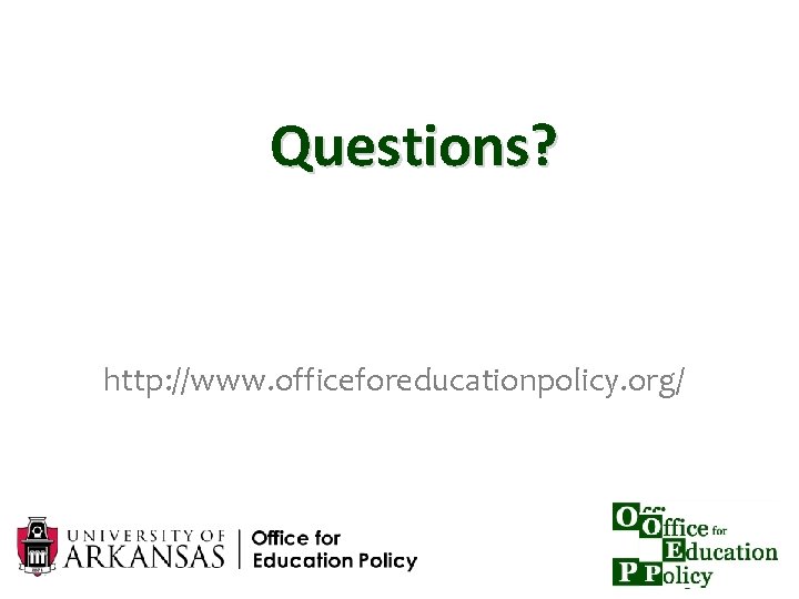 Questions? http: //www. officeforeducationpolicy. org/ 