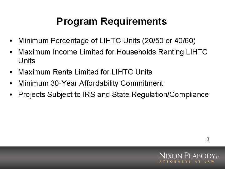 Program Requirements • Minimum Percentage of LIHTC Units (20/50 or 40/60) • Maximum Income