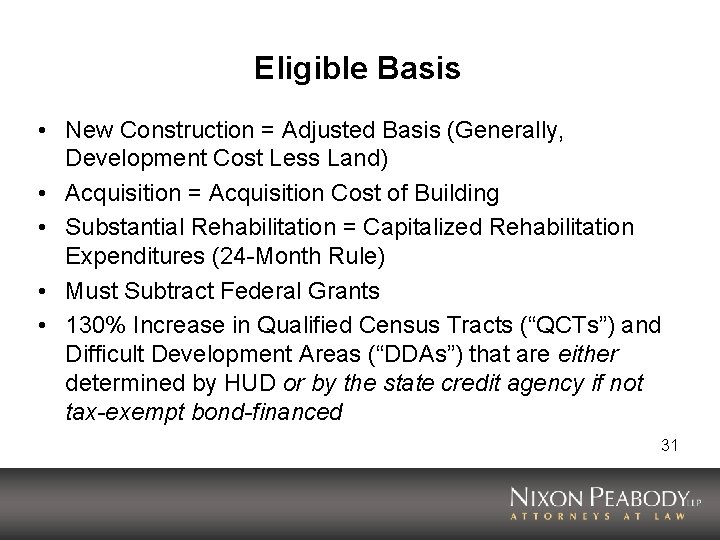 Eligible Basis • New Construction = Adjusted Basis (Generally, Development Cost Less Land) •