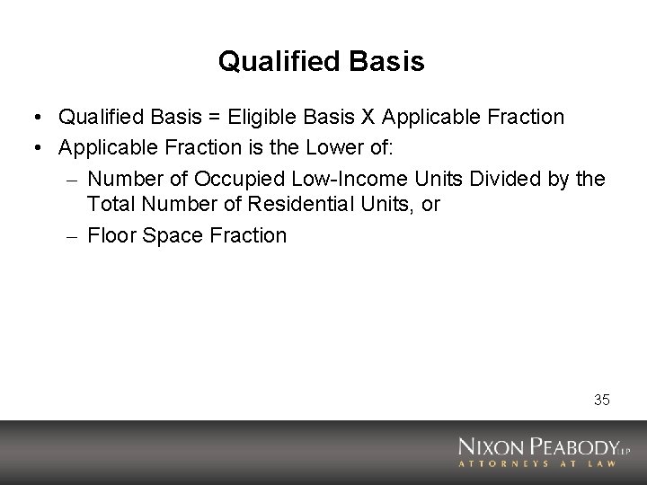 Qualified Basis • Qualified Basis = Eligible Basis X Applicable Fraction • Applicable Fraction