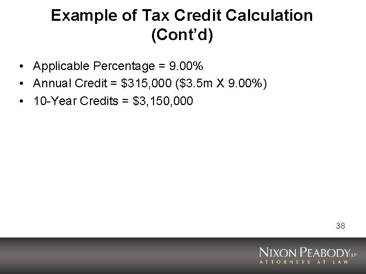 Example of Tax Credit Calculation (Cont’d) • Applicable Percentage = 9. 00% • Annual