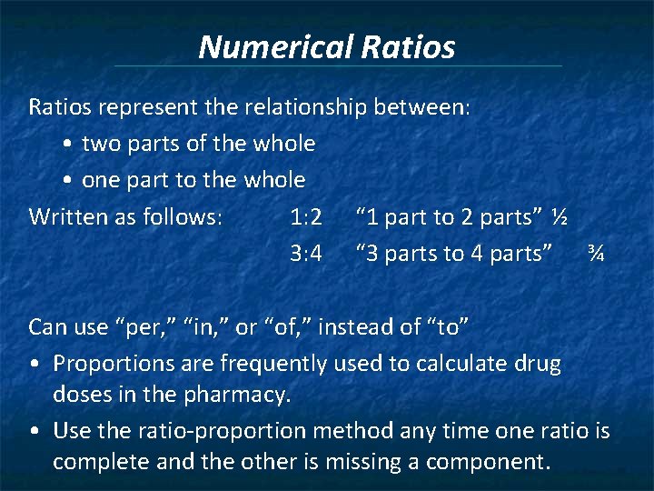 Numerical Ratios represent the relationship between: • two parts of the whole • one