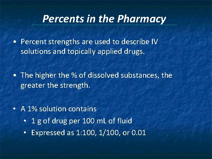 Percents in the Pharmacy • Percent strengths are used to describe IV solutions and