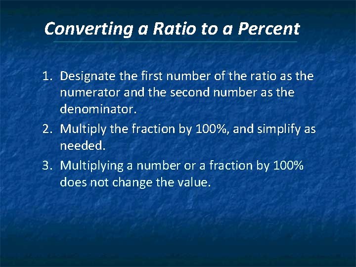 Converting a Ratio to a Percent 1. Designate the first number of the ratio